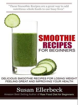 cover image of Smoothie Recipes for Beginners--Delicious Smoothie Recipes for Losing Weight Feeling Great and Improving Your Health